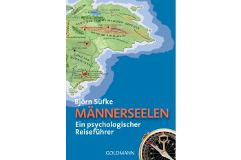 Männerseelen - Ein psychologischer Reiseführer