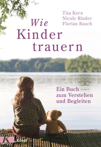 Wie Kinder trauern - Ein Buch zum Verstehen und Begleiten